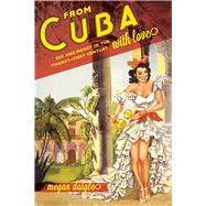 From Cuba With Love 9780520282988