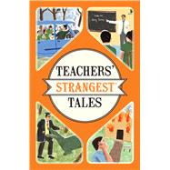 Teachers' Strangest Tales 9781910232989
