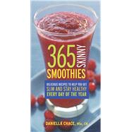 365 Skinny Smoothies Delicious Recipes to Help You Get Slim and Stay Healthy Every Day of the Year 9780373892990