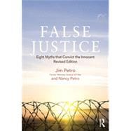 False Justice: Eight Myths that Convict the Innocent, Revised Edition 9781138782990