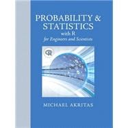 Probability & Statistics with R for Engineers and Scientists 9780321852991