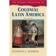 The Human Tradition in Colonial Latin America 9781442212992