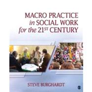 Macro Practice in Social Work for the 21st Century 9781412972994