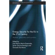 Energy Security for the EU in the 21st Century: Markets, Geopolitics and Corridors 9781138802995