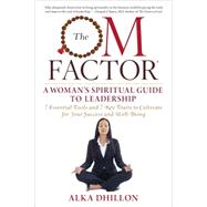 The Om Factor: A Women’s Spiritual Guide to Leadership 9781590792995
