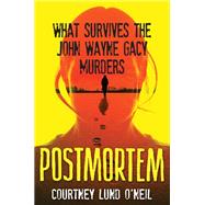 Postmortem What Survives the John Wayne Gacy Murders