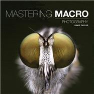 Mastering Macro Photography 9781781452998