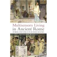 Multisensory Living in Ancient Rome 9781788312998