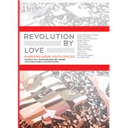 Revolution by Love: Emerging Arab Youth Voices 9780984042999