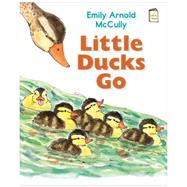 Little Ducks Go 9780823433001