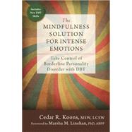 The Mindfulness Solution for Intense Emotions: Take Control of Borderline Personality Disorder With Dbt 9781626253001