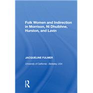 Folk Women and Indirection in Morrison, N Dhuibhne, Hurston, and Lavin 9780367893002