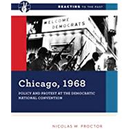 Chicago, 1968: Policy and Protest at the Democratic National Convention 9780393533002