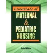 Essentials of Maternal and Pediatric Nursing