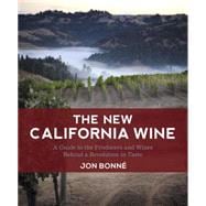 The New California Wine: A Guide to the Producers and Wines Behind a Revolution in Taste 9781607743002