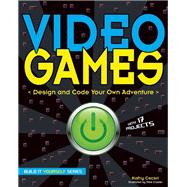 Video Games Design and Code Your Own Adventure 9781619303003
