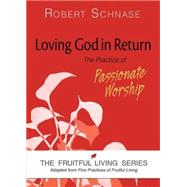 Loving God in Return: Fruitful Living 9781630883003