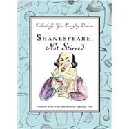 Shakespeare, Not Stirred Cocktails for Your Everyday Dramas 9780399173004
