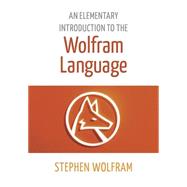 An Elementary Introduction to the Wolfram Language 9781944183004