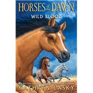 Wild Blood (Horses of the Dawn #3) 9780545683005