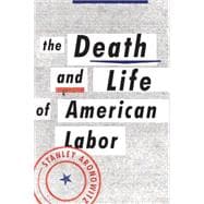 The Death and Life of American Labor 9781784783006