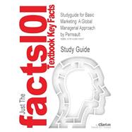 Outlines & Highlights for Basic Marketing: A Global Managerial Approach 9781428813007