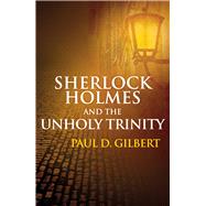 Sherlock Holmes and the Unholy Trinity 9780719813009