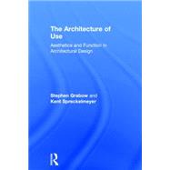 The Architecture of Use: Aesthetics and Function in Architectural Design 9780415843010