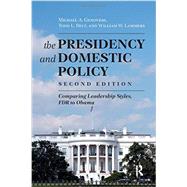 Presidency and Domestic Policy: Comparing Leadership Styles, FDR to Obama 9781612053011