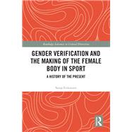 Gender Verification and the Making of the Female Body in Sport 9780367313012