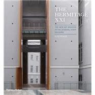 The Hermitage Xxi: The New Art Museum in the General Staff Building 9780500343012