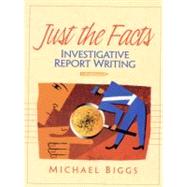 Just the Facts : Investigative Report Writing 9780130143013