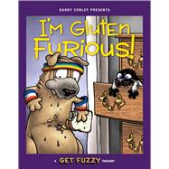 I'm Gluten Furious A Get Fuzzy Treasury 9781449463014