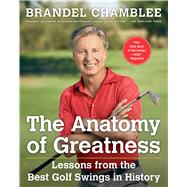 The Anatomy of Greatness Lessons from the Best Golf Swings in History 9781501133015