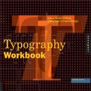 Typography Workbook: A Real-World Guide to Using Type in Graphic Design 9781592533015