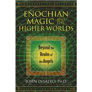 Enochian Magic and the Higher Worlds 9781620553015
