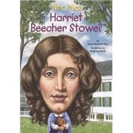 Who Was Harriet Beecher Stowe? 9780448483016