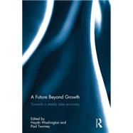 A Future Beyond Growth: Towards a Steady State Economy 9781138953017
