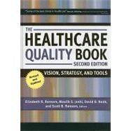 The Healthcare Quality Book: Vision, Strategy, and Tools 9781567933017