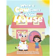 When a Cow Comes into Your House 9781796003017