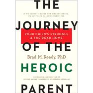 The Journey of the Heroic Parent 9781941393017