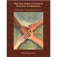 The Four Skills of Cultural Diversity Competence: A Process for Understanding and Practice