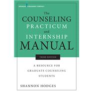 The Counseling Practicum and Internship Manual 9780826143020