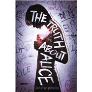 The Truth About Alice A Novel 9781250063021
