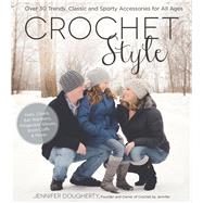 Crochet Style Over 30 Trendy, Classic and Sporty Accessories for All Ages 9781624143021