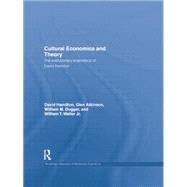 Cultural Economics and Theory: The Evolutionary Economics of David Hamilton 9781138803022