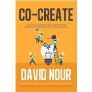 Co-Create Partnering with Customers and Clients to Find Your Next Great Idea 9781250103024