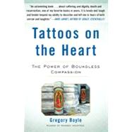 Tattoos on the Heart : The Power of Boundless Compassion 9781439153024