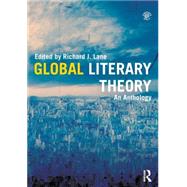 Global Literary Theory: An Anthology 9780415783026