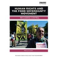 Human Rights and the Food Sovereignty Movement: Reclaiming Control 9781138793026
